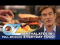 Dr. Oz | S6 | Ep 32 | Phthalates Uncovered: The Hidden Chemical in Everyday Foods | Full Episode