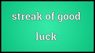 Streak of good luck Meaning