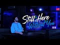     Still Here Without You | Emotional Sad Music | Broken Heart Song