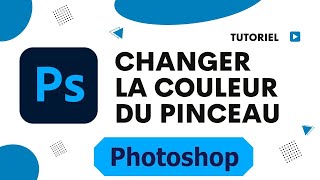 Comment changer la couleur du pinceau sur Photoshop