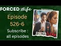 forced wife episode 526-6 ! Hindi popular romantic love story ! first wife 526 – 6 ! Mafia story