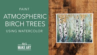 Let's Paint Atmospheric Birch Trees | Watercolor Painting by Sarah Cray of Let's Make Art