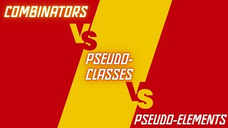 CSS Combinators vs Pseudo classes vs Pseudo Elements | HTML/CSS