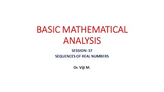 Basic Mathematical Analysis: Session 37 by Dr. Viji M.