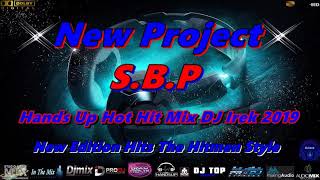 New Project S.B.P Hands Up Hot Hit Mix DJ Irek 2019 (New Edition Hits The Hitmen Style)
