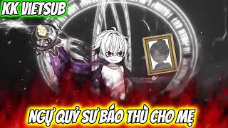 Ngự Quỷ Sư Báo Thù Cho Mẹ | KK VietSub