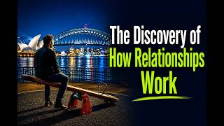 The Breakthrough Discovery of How Relationships Work