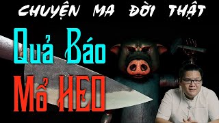 [TẬP 312] Chuyện Ma Có Thật : QUẢ BÁO MỔ HEO