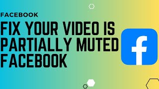 Facebook ~ How To Fix Your Video is Partially Muted ! Your Video Partially Muted Facebook Solution