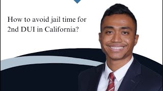 How to avoid jail time for 2nd DUI in California?
