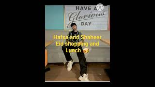 hafsa and Shaheer khan Eid shopping and Lunch #youtubeshorts #subscribe #hafsa #shaheer #2023