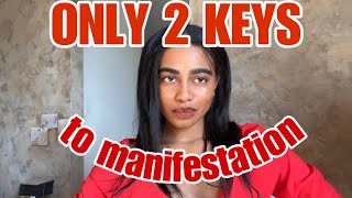 the ONLY 2 keys to manifestation