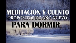 MEDITACIÓN Y CUENTO PARA DORMIR | PROPÓSITOS DE AÑO NUEVO | ABUNDANCIA Y PLENITUD | ❤ EASY ZEN