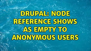 Drupal: Node reference shows as empty to anonymous users