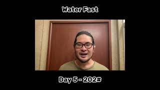 Day 5 - Update - Water Fast