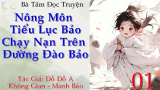 Tập 1: Nông gia tiểu lục bảo: Chạy nạn trên đường đào bảo- Xuyên Không - Điền Văn - Không gian