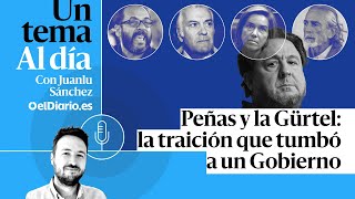 🎙 PODCAST | Peñas y la Gürtel: la traición que tumbó a un Gobierno · UN TEMA AL DÍA