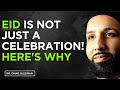 This Eid, Don’t Forget This One Important Lesson! - Dr. Omar Suleiman