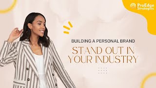 Building A Personal Brand Stand Out in Your Industry.