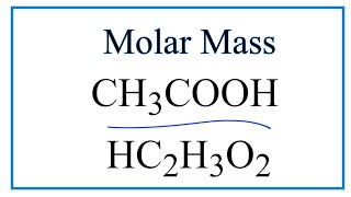 How to Calculate the Molar Mass of CH3COOH: Acetic acid