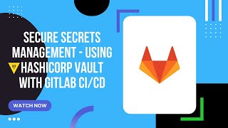Secure Secrets Management Using HashiCorp Vault with GitLab CI/CD