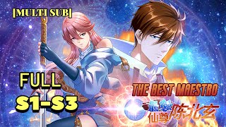 🎉FULL The Best Maestro S1-S3 | The Strongest Immortal Chen Beixuan！#animation