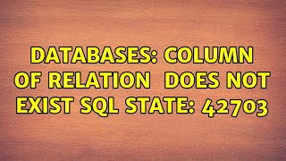 Databases: column {table_name} of relation {table_name} does not exist SQL state: 42703