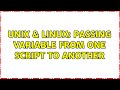 Unix & Linux: Passing Variable from one script to another (3 Solutions!!)