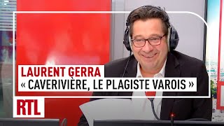 Laurent Gerra : "Philippe Caverivière, le plagiste varois"