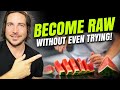 How To Become Raw Vegan (without even trying)