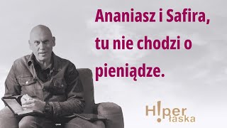 #304 Ananiasz i Safira chcieli władzy, tu nie chodzi o pieniądze i kłamstwo.