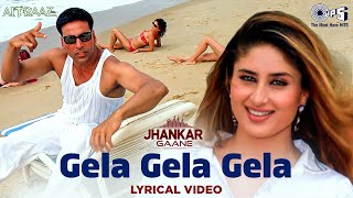 Gela Gela Gela - Lyrics (Jhankar) | Akshay Kumar | Kareena Kapoor | Adnan Sami | Sunidhi Chauhan