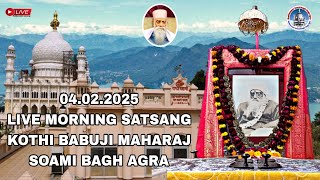 04.02.2025 Live Morning  Satsang KOTHI Babuji Maharaj Soami Bagh Agra