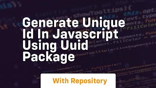 Generate unique id in javascript using uuid package