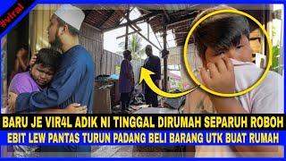 Baru Je VIR4L Adik Ni TINGGAL DIRUMAH SEPARUH ROBOH.Ebit Lew PANTAS TURUN PADANG Beli Brg Buat Rumah