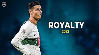Cristiano Ronaldo 2022 • Royalty • Skills & Goals | HD