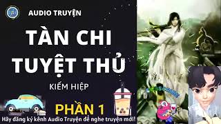 Tàn Chi Tuyệt Thủ / Phần 1 / Audio Kiếm Hiệp / Truyện Kiếm Hiệp / Đây Audio Truyện Hay.