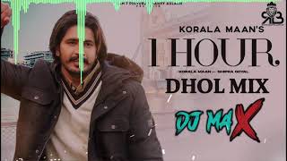 1 Hour (Remix) Dj Max | Korala Maan X Shipra Goyal | New Punjabi Song 2021