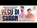 YESU DI SHAAN | New Masih Song 2024 | By Evg. Chand Raheel | Bro. Shamas Jarsoom