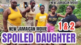 SPOILED DAUGHTER 1 TO 2 FULL JAMAICAN MOVIE