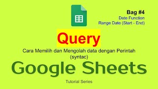 23 Query [#04] Google Sheet dengan DATE FUNCTION