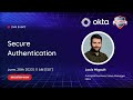 Secure Authentication Webinar with Okta