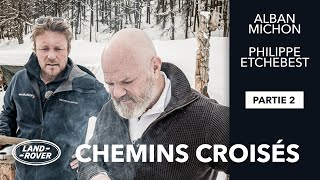 Philippe Etchebest affronte le froid polaire avec Alban Michon | Chemins Croisés Part.2 | Land Rover