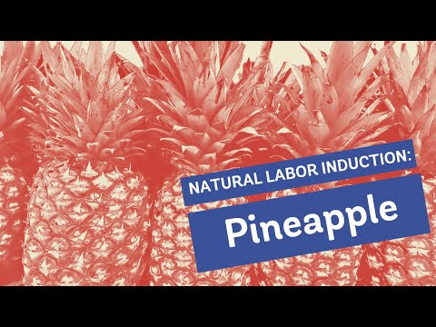 Natural Labor Induction Series: Evidence on Eating Pineapple Natural Labor Induction Series: Evidence on Eating Pineapple