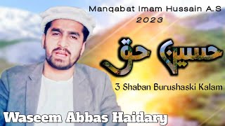 3 Shaban Manqabat 2023 | Hussain Haq | Waseem Abbas Haidary | Burushaski Manqabat 2023