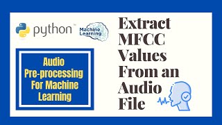 How to extract MFCC features from an audio file using Python | Machine Learning Tutorial | Easy Way
