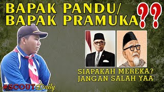 SIAPAKAH BAPAK PANDU DAN BAPAK PRAMUKA INDONESIA??? PRAMUKA HARUS TAHU. #ScoutDaily