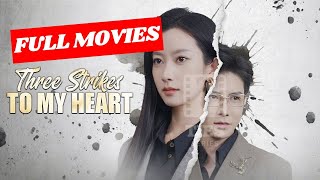 [HD] Three Strikes to My Heart Full Movies | Chinese Drama Full Episodes