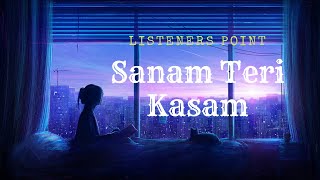 Sanam Teri Kasam Full song | sanam teri kasam | listeners Point | music lover |