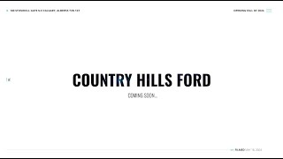 Country Hills Ford...Coming Soon